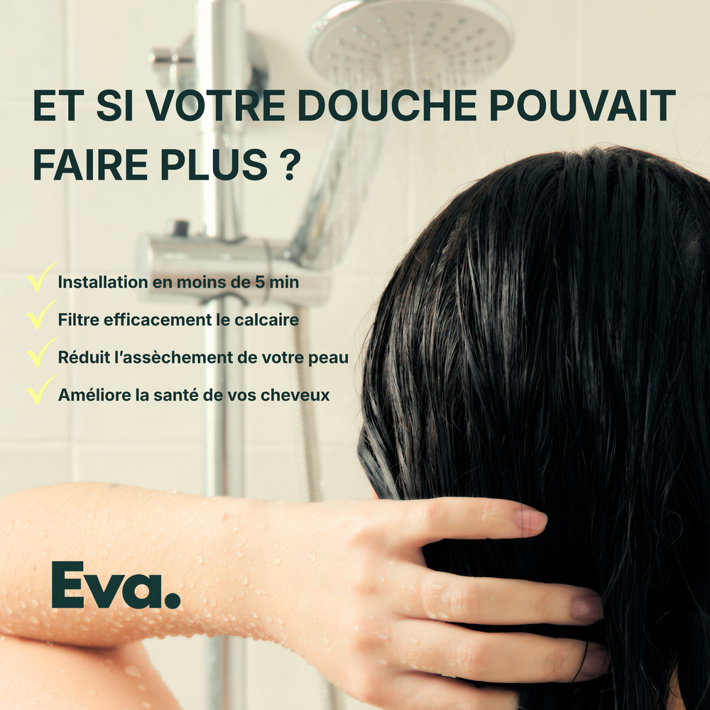 Filtre de douche Eva : et si votre douche pouvait faire plus ?